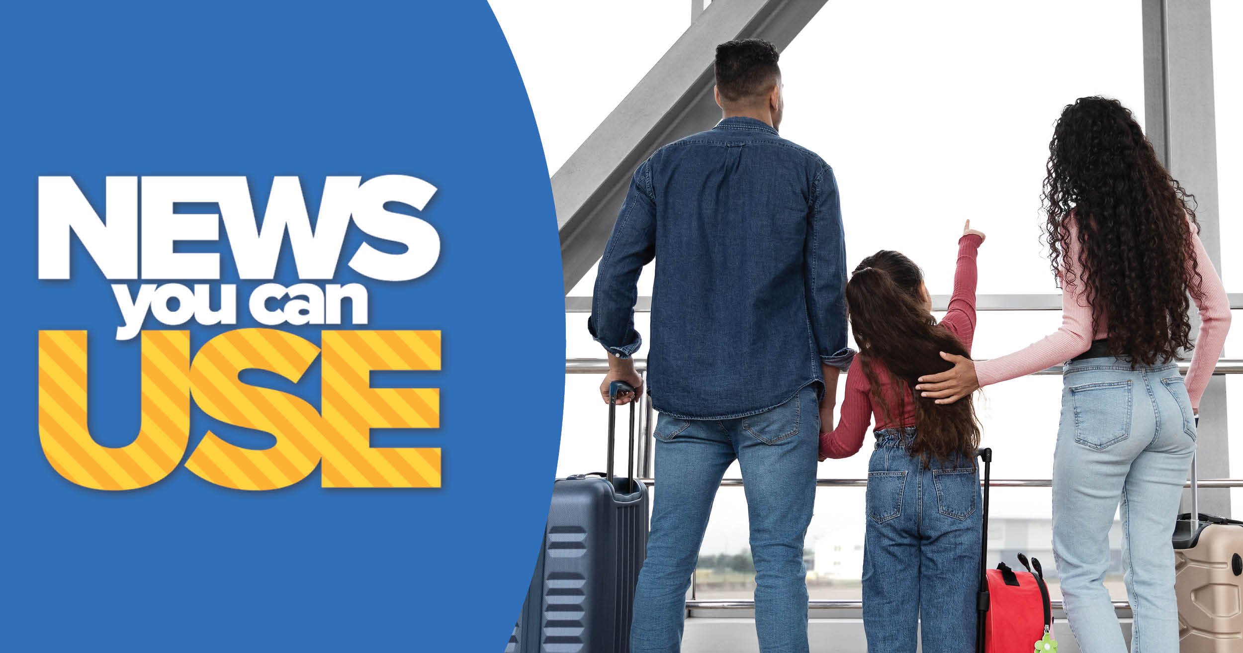 News you can use with a blue background, family at the airport looking at the tarmac